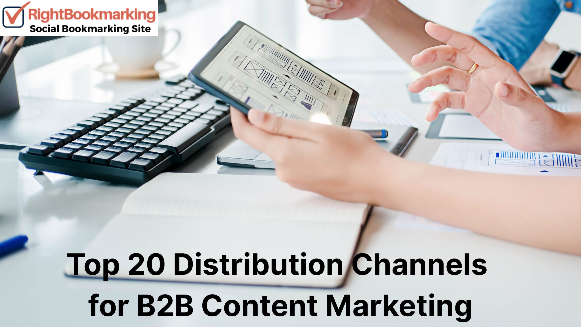 Distribution Channels for B2B Content Marketing: 20 Ways to Maximize Reach in 2025